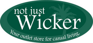 NOT JUST WICKER YOUR OUTLET STORE FOR CASUAL LIVING. logo