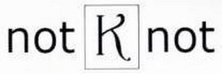 NOT K NOT logo