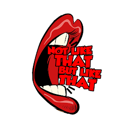 NOT LIKE THAT BUT LIKE THAT logo