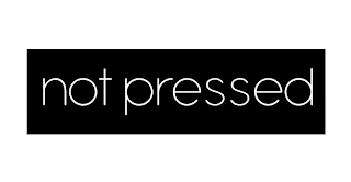 NOT PRESSED logo