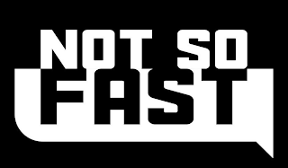 NOT SO FAST logo