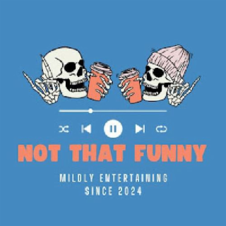 NOT THAT FUNNY MILDLY ENTERTAINING SINCE 2024 logo