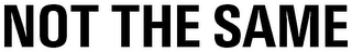 NOT THE SAME logo
