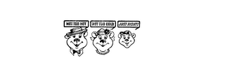 NOT TOO HOT NOT TOO COLD JUST RIGHT logo