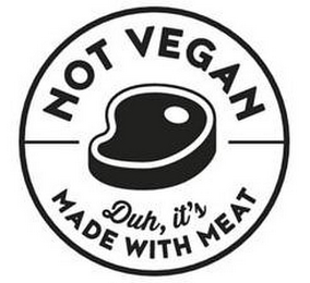 NOT VEGAN DUH, IT'S MADE WITH MEAT logo