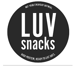NOT YOUR EVERYDAY OATMEAL. LUV SNACKS HIGH-PROTEIN, READY TO EAT OATS. logo