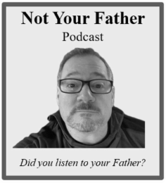 NOT YOUR FATHER DID YOU LISTEN TO YOUR FATHER? PODCAST logo