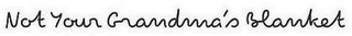 NOT YOUR GRANDMA'S BLANKET logo