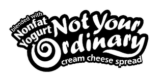 NOT YOUR ORDINARY BLENDED WITH NONFAT YOGURT CREAM CHEESE SPREAD logo