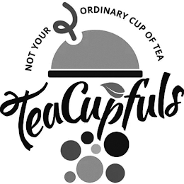 NOT YOUR ORDINARY CUP OF TEA TEACUPFULS logo