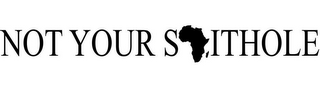 NOT YOUR S ITHOLE logo