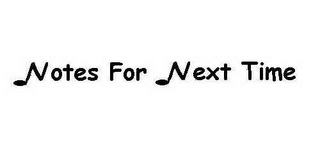 NOTES FOR NEXT TIME logo