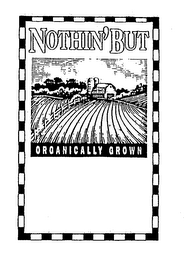 NOTHIN' BUT ORGANICALLY GROWN logo