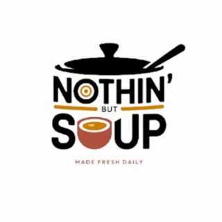 NOTHIN' BUT SOUP MADE FRESH DAILY logo