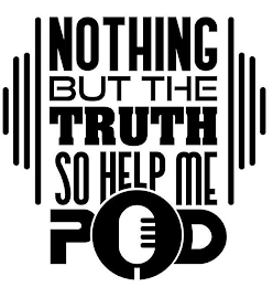 NOTHING BUT THE TRUTH SO HELP ME POD logo