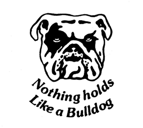 NOTHING HOLDS LIKE A BULLDOG logo