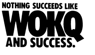 NOTHING SUCCEEDS LIKE WOKQ AND SUCCESS. logo