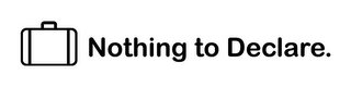 NOTHING TO DECLARE. logo
