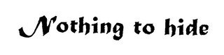 NOTHING TO HIDE logo