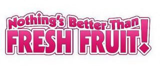 NOTHING'S BETTER THAN FRESH FRUIT! logo