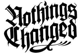 NOTHINGS CHANGED logo