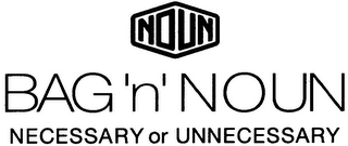 NOUN BAG 'N' NOUN NECESSARY OR UNNECESSARY logo