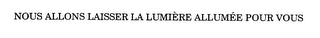 NOUS ALLONS LAISSER LA LUMIERE ALLUMEE POUR VOUS logo