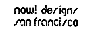 NOW! DESIGNS SAN FRANCISCO