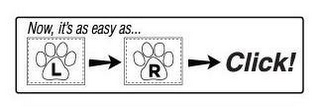 NOW, IT'S AS EASY AS...L R CLICK! logo