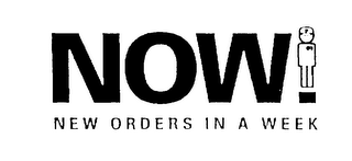 NOW NEW ORDERS IN A WEEK