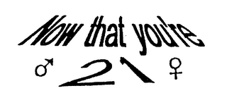 NOW THAT YOU'RE 21 logo