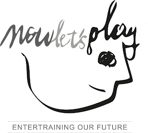 NOWLET'SPLAY ENTERTRAINING OUR FUTURE logo