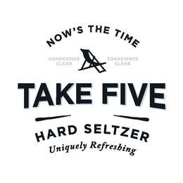 NOW'S THE TIME CONSCIENCE CLEAR TAKE FIVE HARD SELTZER UNIQUELY REFRESHING logo