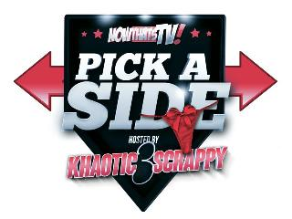 NOWTHATSTV!  PICK A SIDE HOSTED BY KHAOTIC SCRAPPY logo
