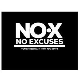 NO.X NO EXCUSES YOU EITHER WANT IT OR YOU DON'T logo