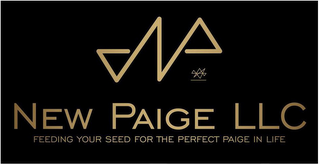 NP NEW PAIGE LLC FEEDING YOUR SEED FOR THE PERFECT PAIGE IN LIFE logo