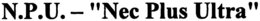 N.P.U. - "NEC PLUS ULTRA" logo
