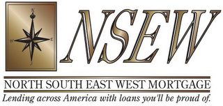 NSEW NORTH SOUTH EAST WEST MORTGAGE LENDING ACROSS AMERICA WITH LOANS YOU'LL BE PROUD OF. logo