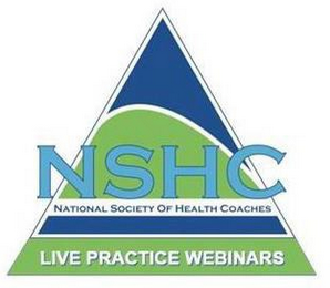 NSHC NATIONAL SOCIETY OF HEALTH COACHESLIVE PRACTICE WEBINARS