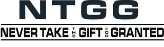 NTGG NEVER TAKE THE GIFT FOR GRANTED logo