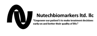 NU NUTECHBIOMARKERS LTD. LLC "EMPOWER OUR PATIENT'S TO MAKE TREATMENT DECISIONS EARLY-ON AND BETTER THEIR QUALITY OF LIFE." logo