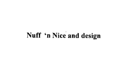 NUFF'N NICE AND DESIGN logo
