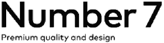 NUMBER 7 PREMIUM QUALITY AND DESIGN logo