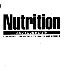 NUTRITION AND YOUR HEALTH EXPANDING YOUR CHOICES FOR HEALTH AND HEALING logo