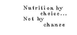 NUTRITION BY CHOICE...NOT BY CHANCE logo