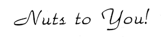 NUTS TO YOU! logo