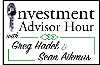 NVESTMENT ADVISOR HOUR WITH GREG HADEL & SEAN AIKMUS logo