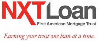 NXT LOAN, FIRST AMERICAN MORTGAGE TRUST, EARNING YOUR TRUST ONE LOAN AT A TIME. logo