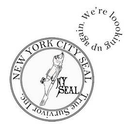 NY SEAL NEW YORK CITY SEAL TRUE SURVIVOR INC. WE'RE LOOKING UP AGAIN. logo