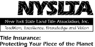 NYSLTA NEW YORK STATE LAND TITLE ASSOCIATION, INC. TRADITION, EXCELLENCE, KNOWLEDGE AND VISION TITLE INSURANCE: PROTECTING YOUR PIECE OF THE PLANET logo